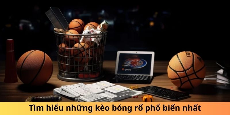 Tìm hiểu những kèo trong bóng rổ phổ biến nhất